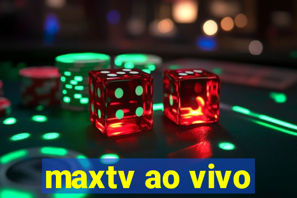 maxtv ao vivo